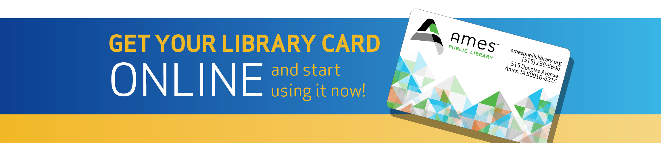 Get your library card online and start using it now!