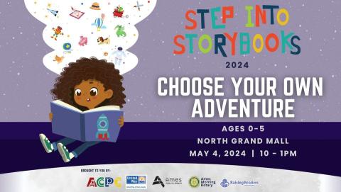 Step Into Storybooks 2024: Choose Your Own Adventure. Ages 0-5, North Grand Mall, May 4, 2024, 10-1pm